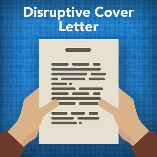 What is a Disruptive Cover Letter?